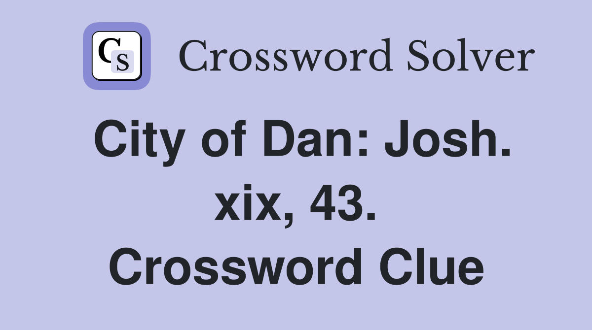 City of Dan: Josh. xix, 43. Crossword Clue
