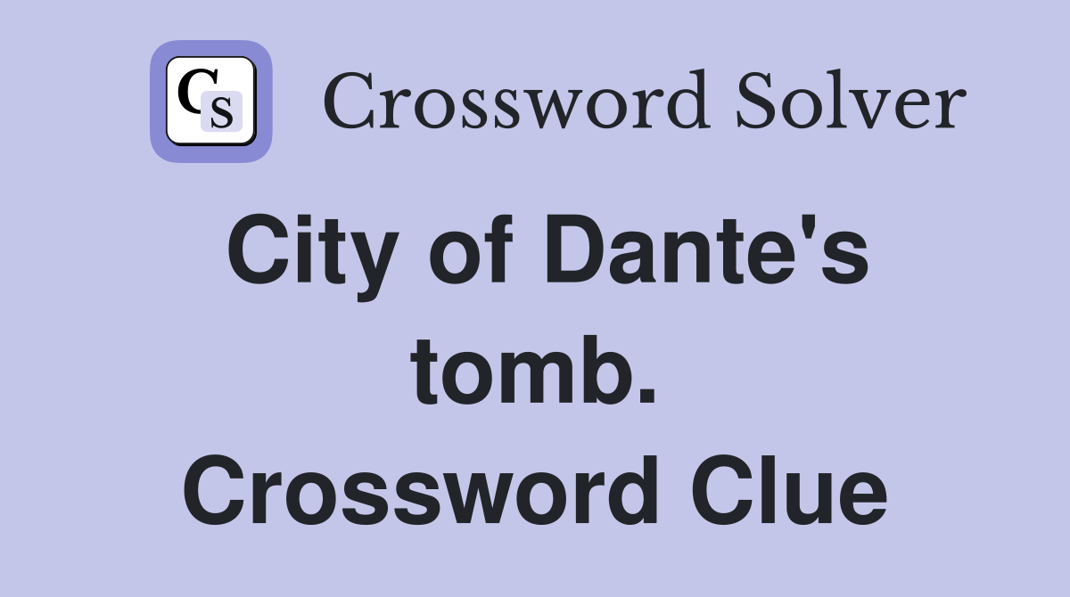 City of Dante's tomb. Crossword Clue