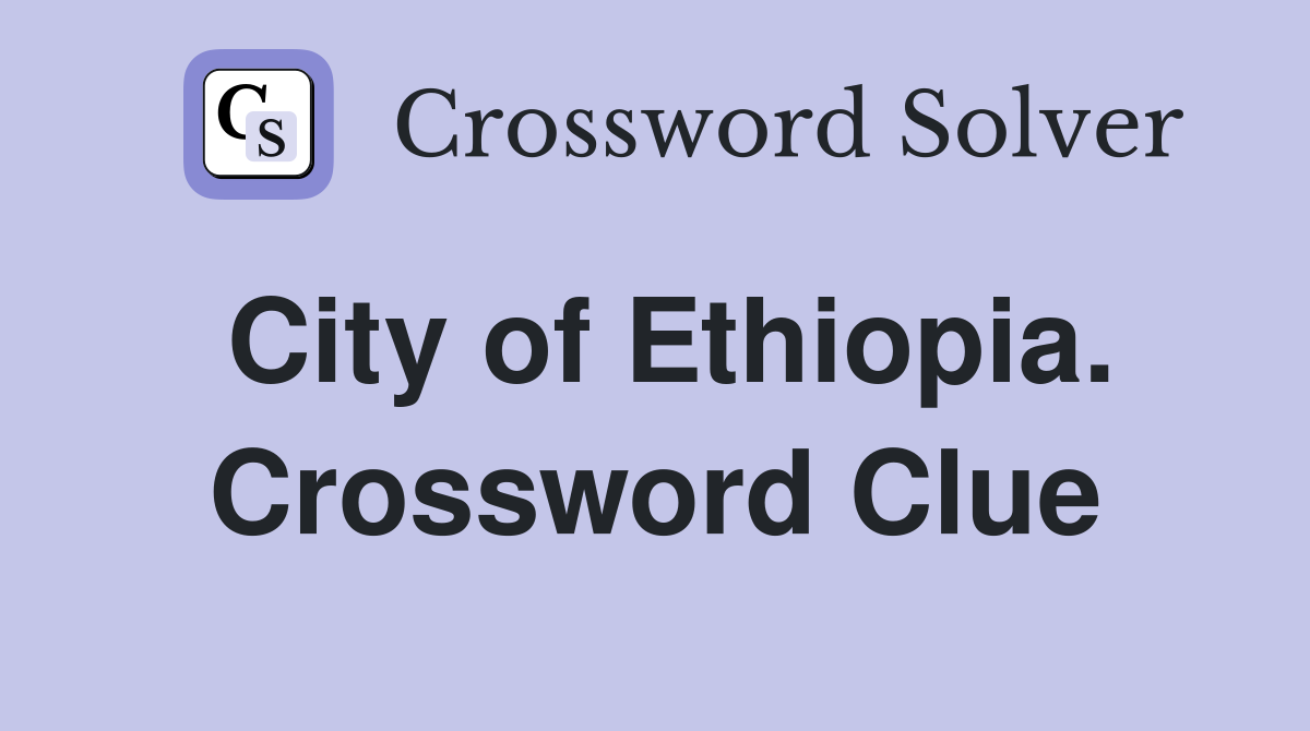 City of Ethiopia. Crossword Clue
