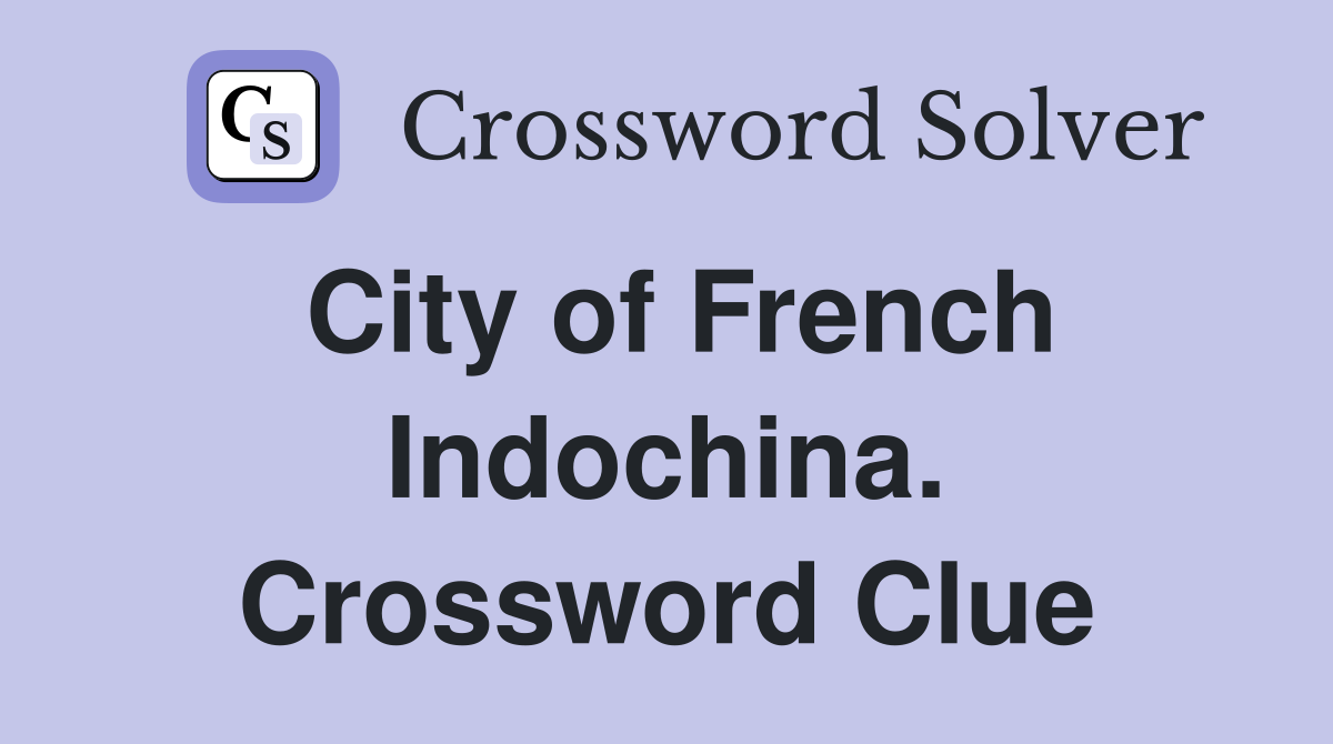 City of French Indochina. Crossword Clue