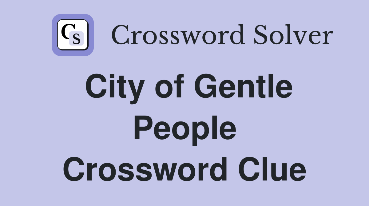 City of Gentle People Crossword Clue