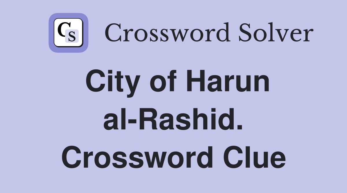 City of Harun al-Rashid. Crossword Clue
