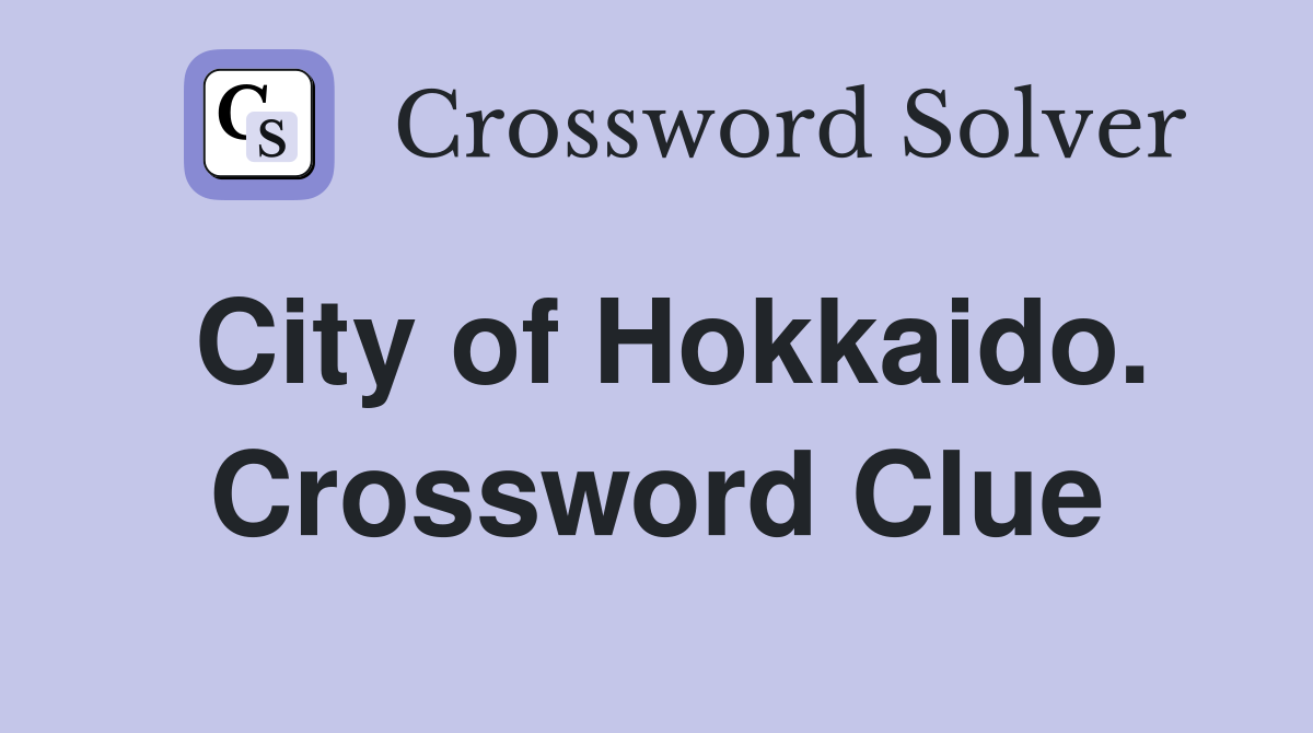 City of Hokkaido. Crossword Clue