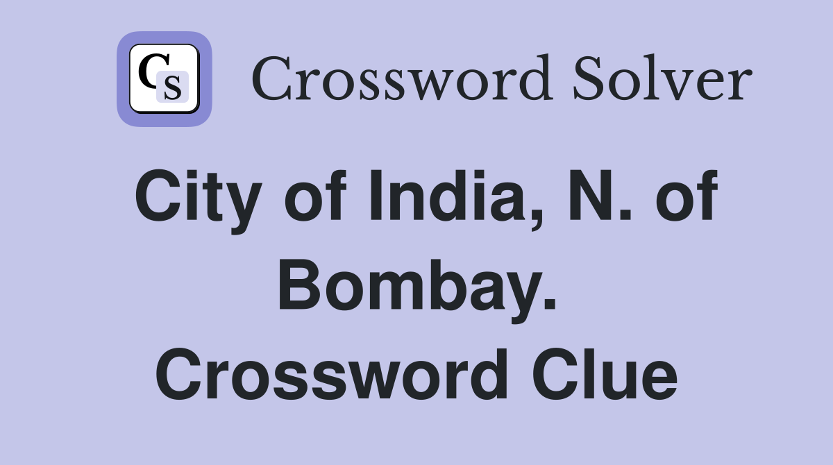 City of India, N. of Bombay. Crossword Clue