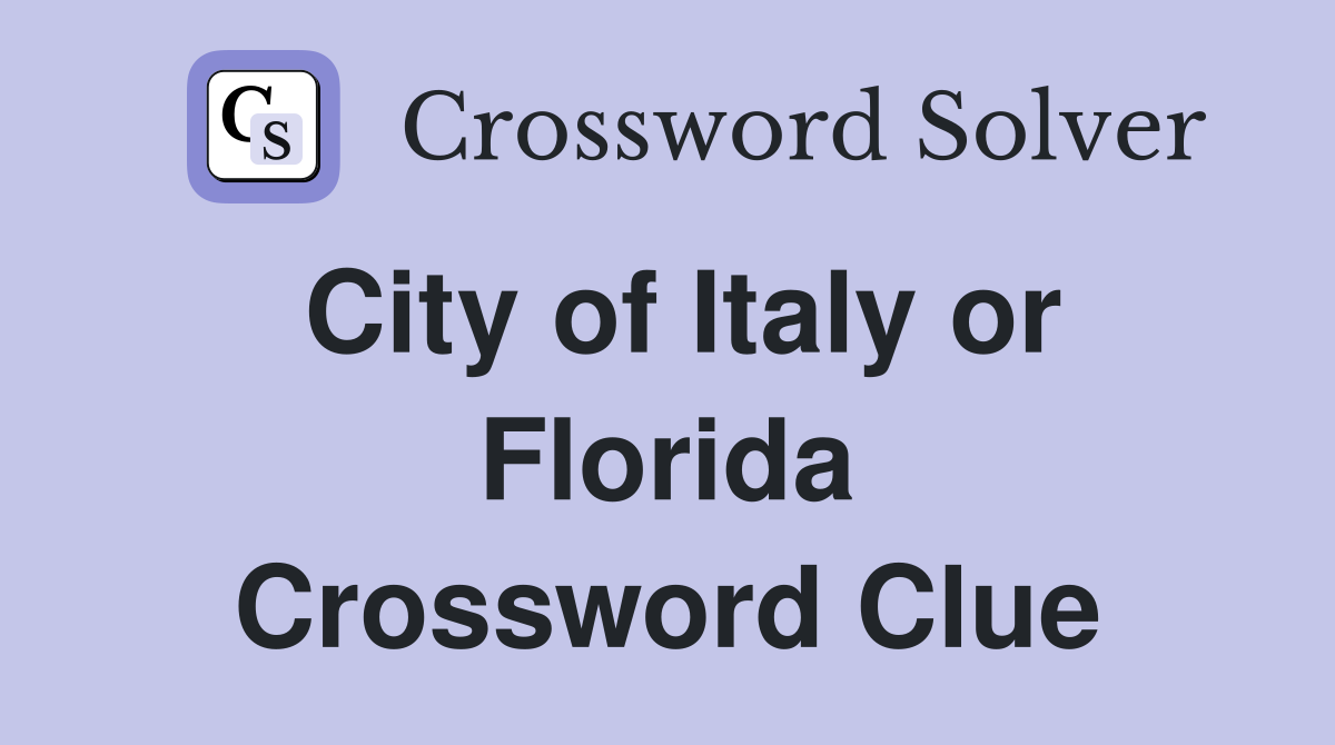 City of Italy or Florida Crossword Clue