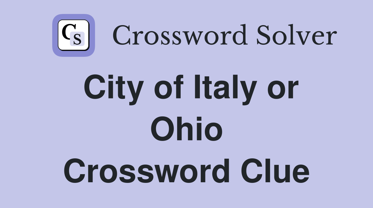 City of Italy or Ohio Crossword Clue