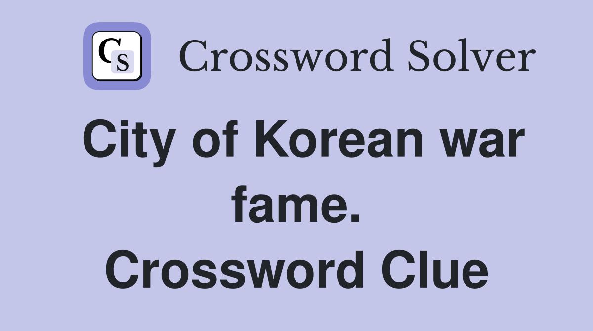 City of Korean war fame. Crossword Clue