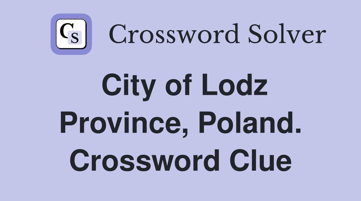 City of Lodz Province, Poland. Crossword Clue
