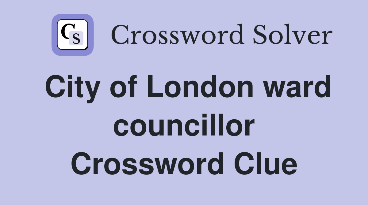 City of London ward councillor Crossword Clue