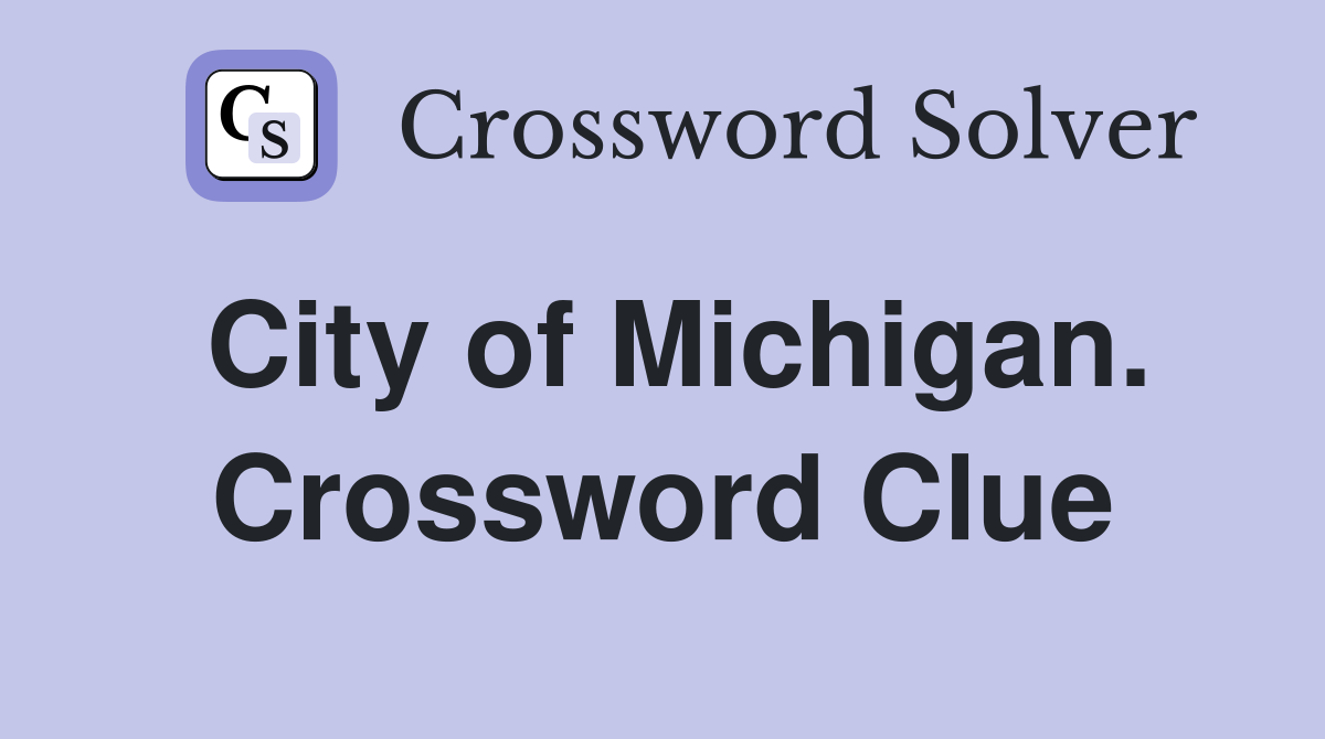 City of Michigan. Crossword Clue