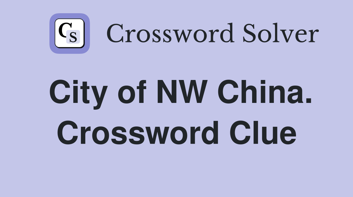 City of NW China. Crossword Clue