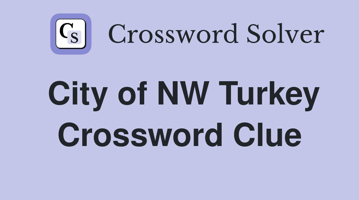 City of NW Turkey Crossword Clue