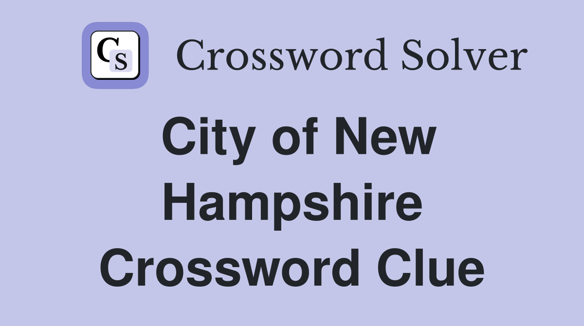 City of New Hampshire Crossword Clue