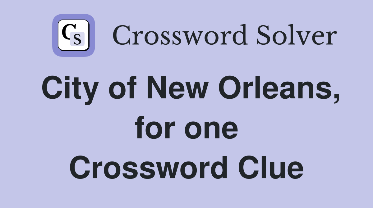 City of New Orleans, for one Crossword Clue
