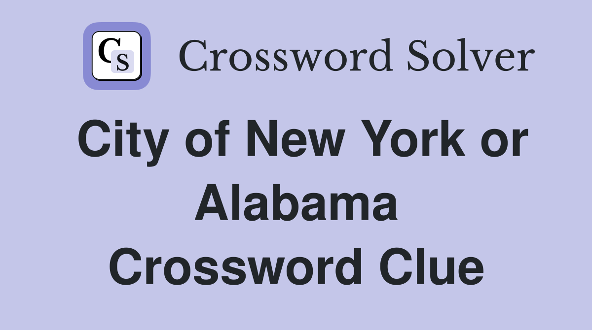 City of New York or Alabama Crossword Clue