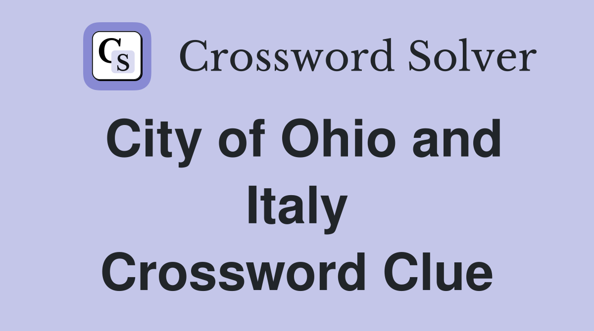 City of Ohio and Italy Crossword Clue