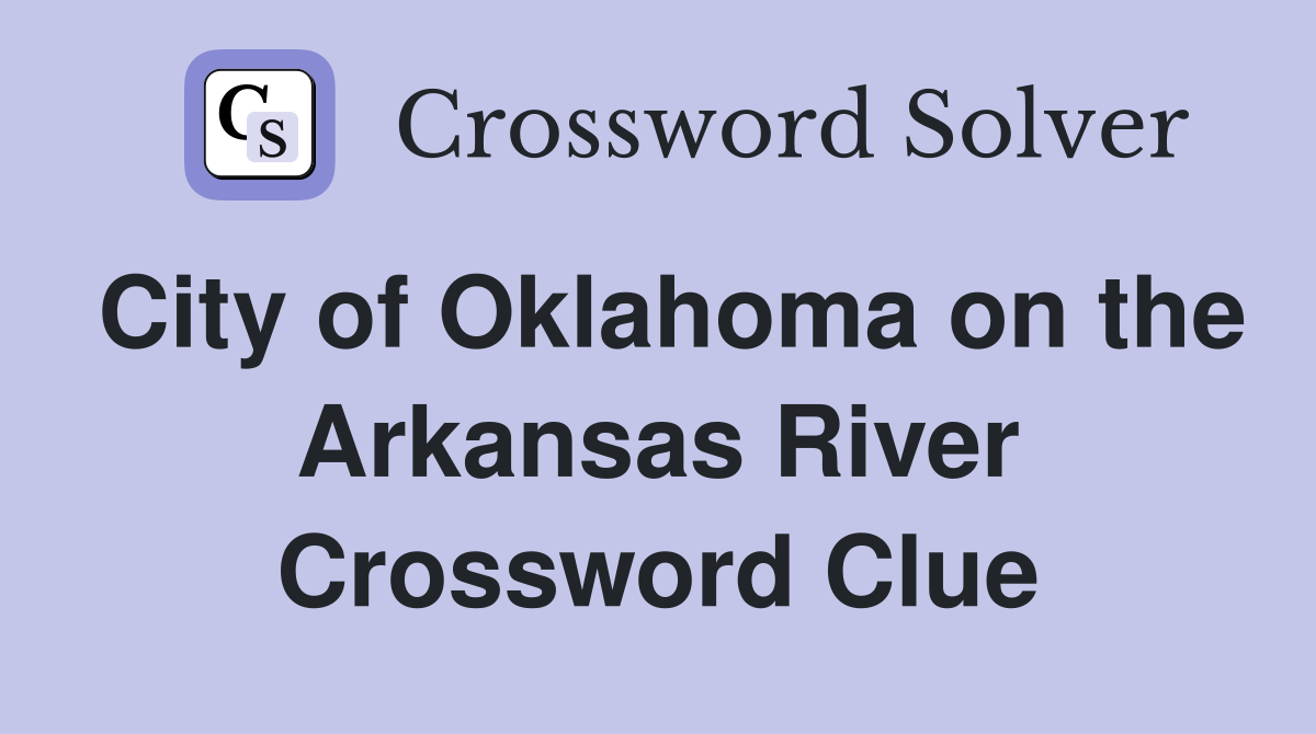 City of Oklahoma on the Arkansas River Crossword Clue