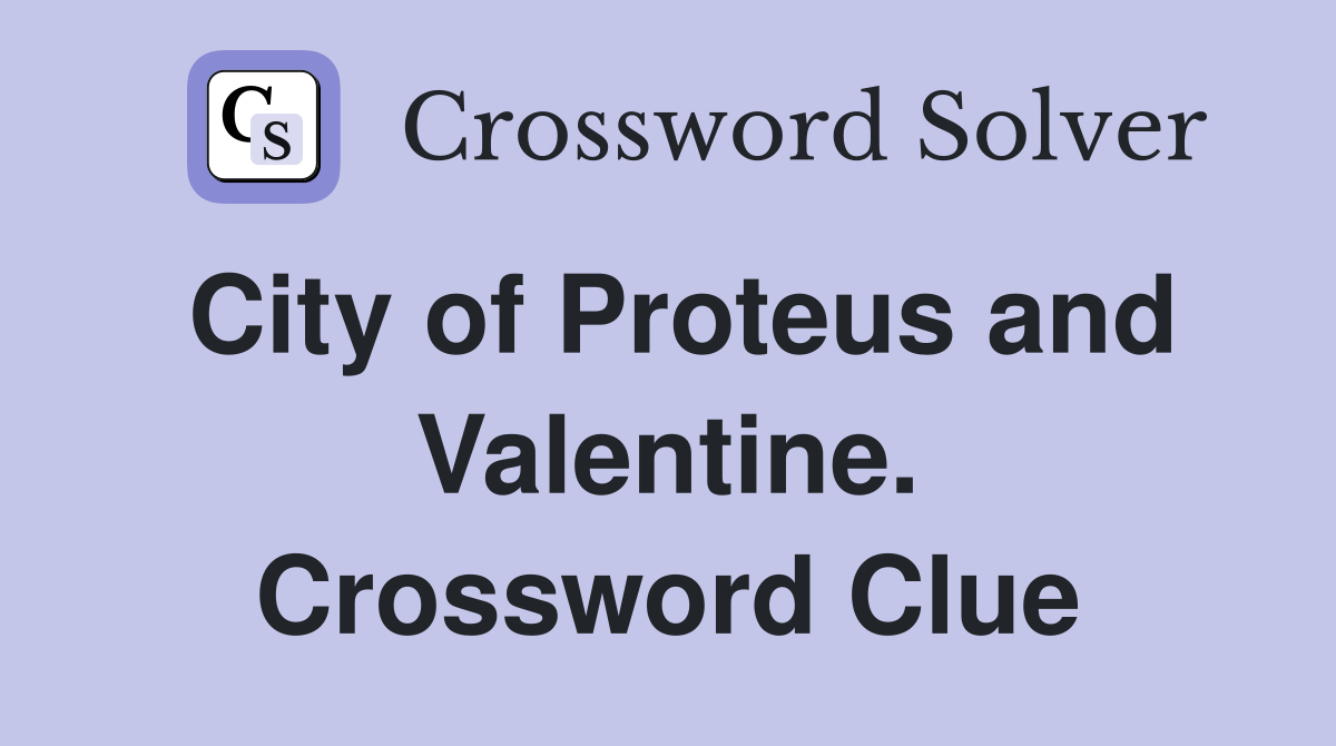 City of Proteus and Valentine. Crossword Clue