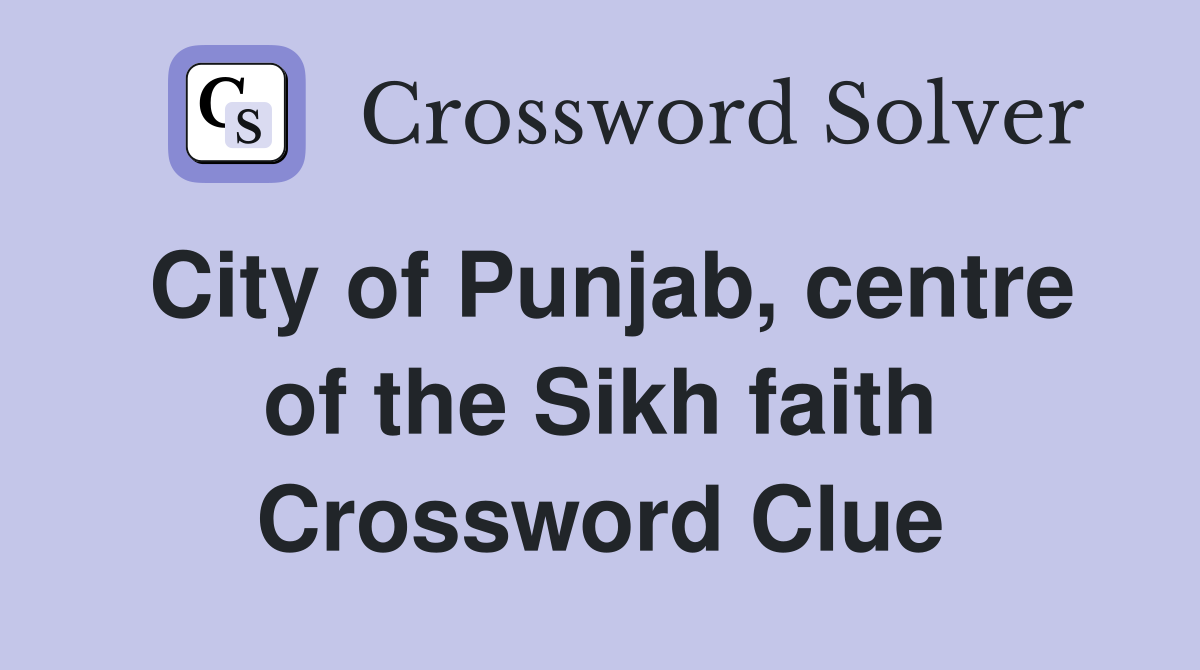 City of Punjab, centre of the Sikh faith Crossword Clue
