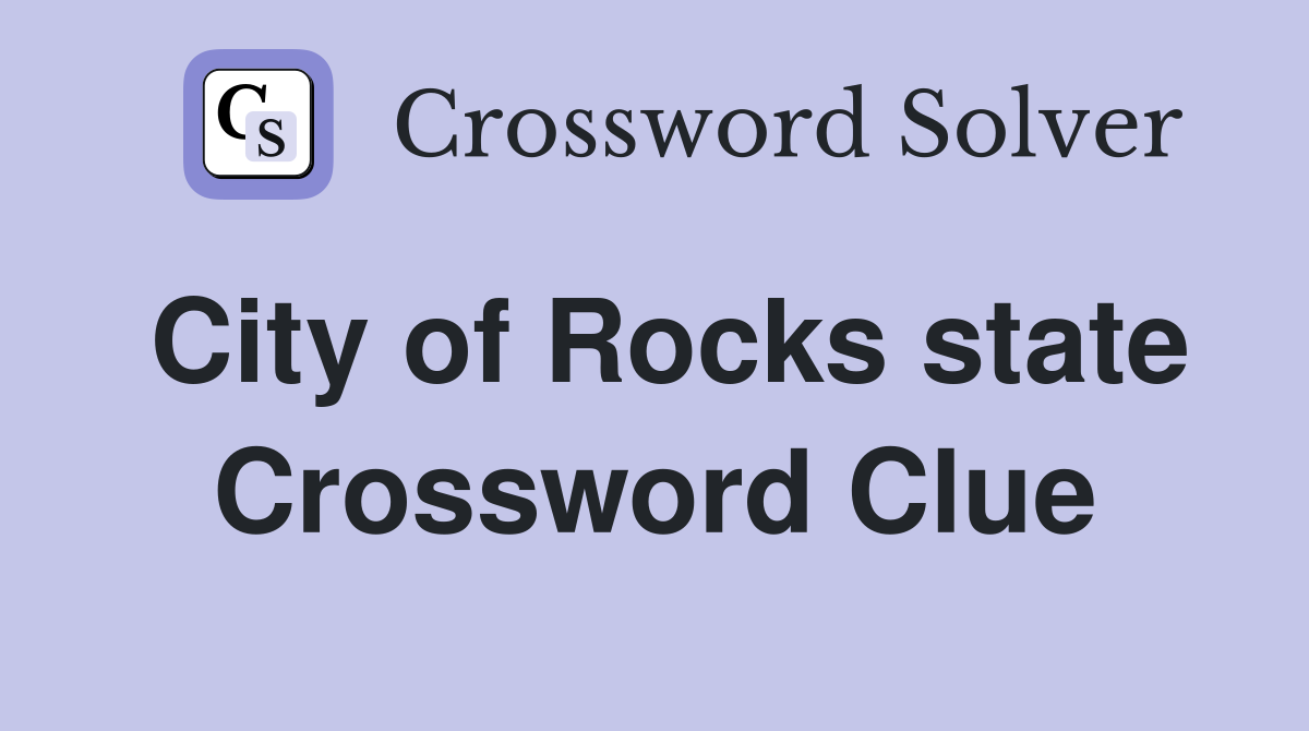 City of Rocks state Crossword Clue