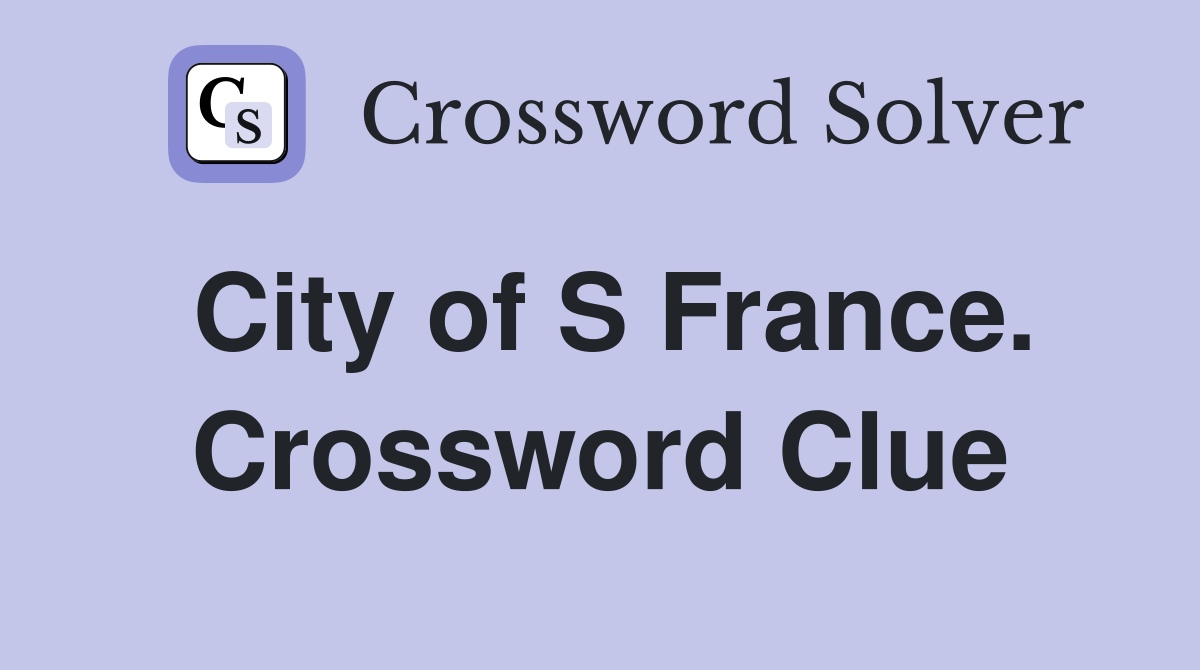 City of S France. Crossword Clue