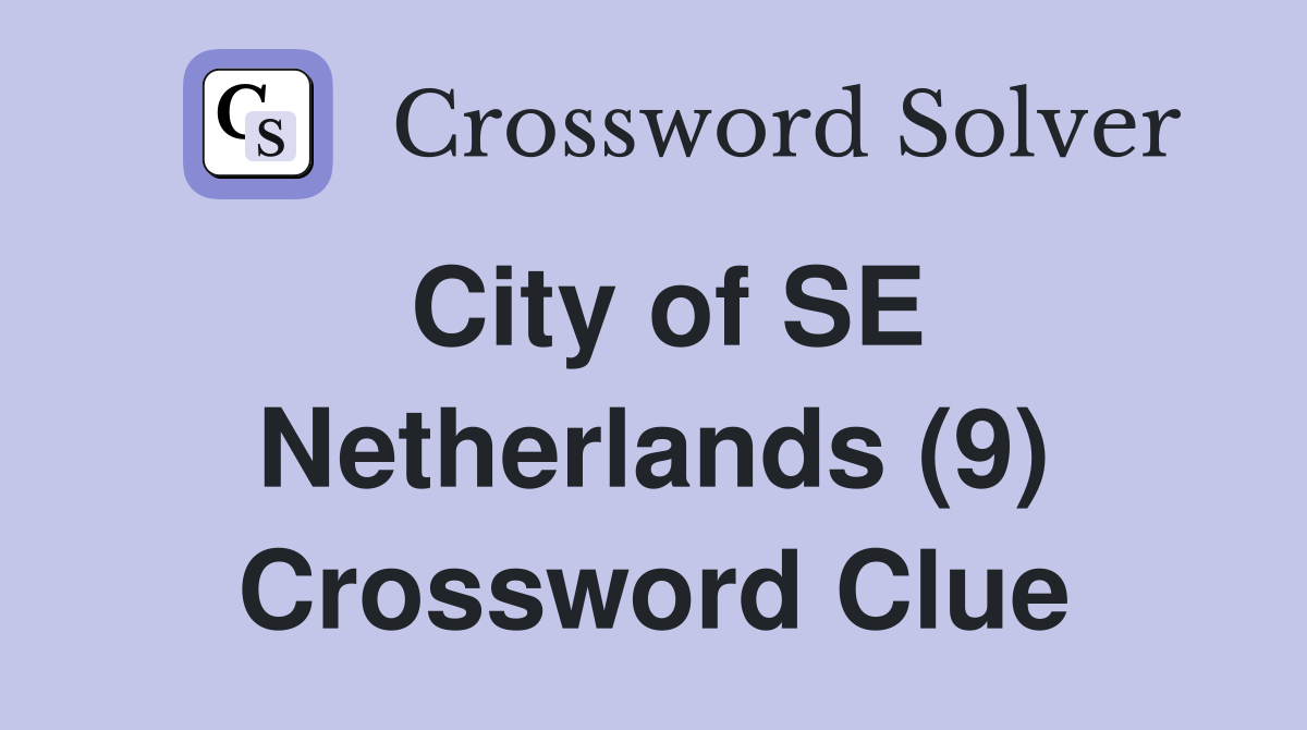 City of SE Netherlands (9) Crossword Clue
