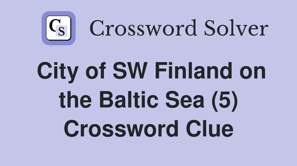 City of SW Finland on the Baltic Sea (5) Crossword Clue