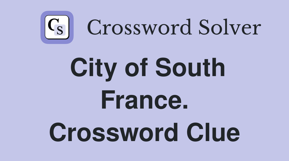 City of South France. Crossword Clue