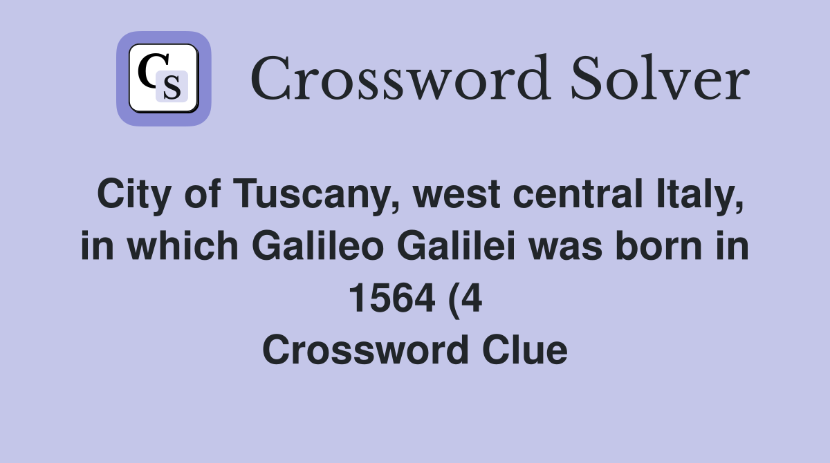 City of Tuscany west central Italy in which Galileo Galilei was born City of Tuscany west central Italy in which Galileo Galilei was born