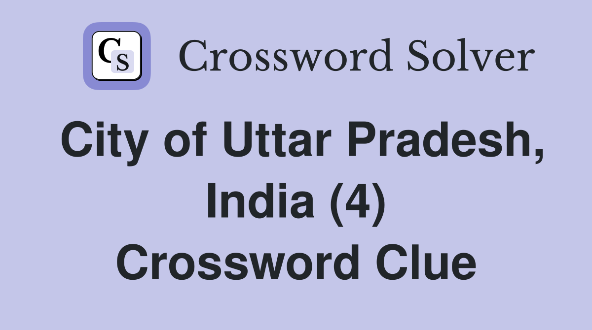 City of Uttar Pradesh, India (4) Crossword Clue