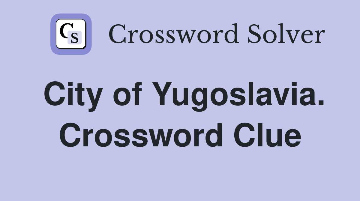 City of Yugoslavia. Crossword Clue