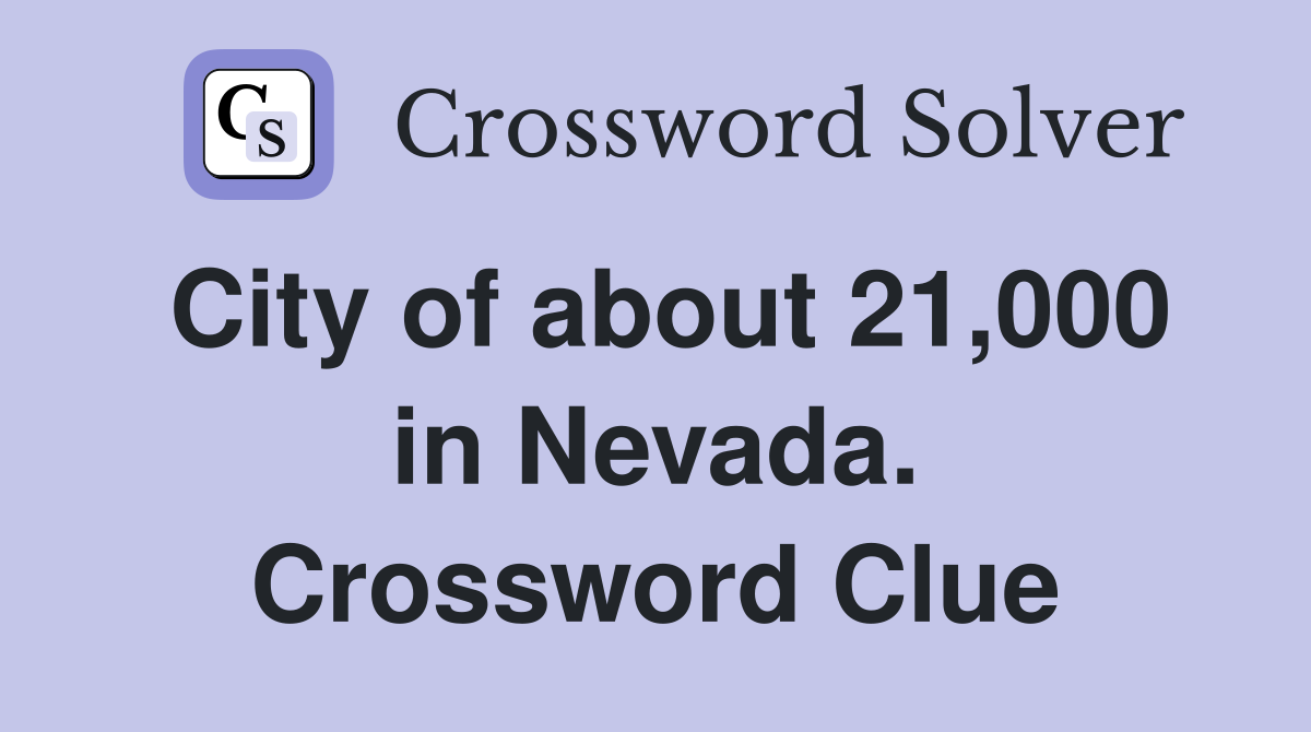 City of about 21,000 in Nevada. Crossword Clue