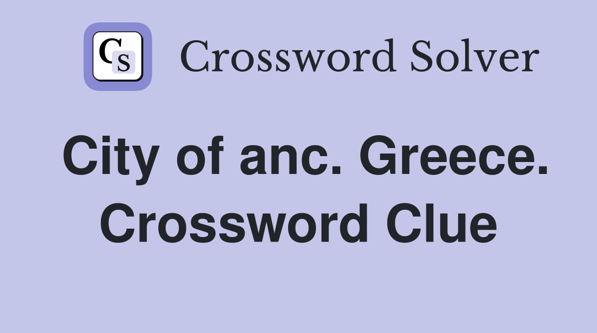 City of anc. Greece. Crossword Clue