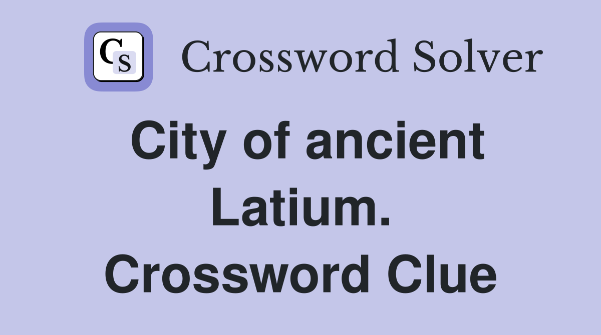 City of ancient Latium. Crossword Clue