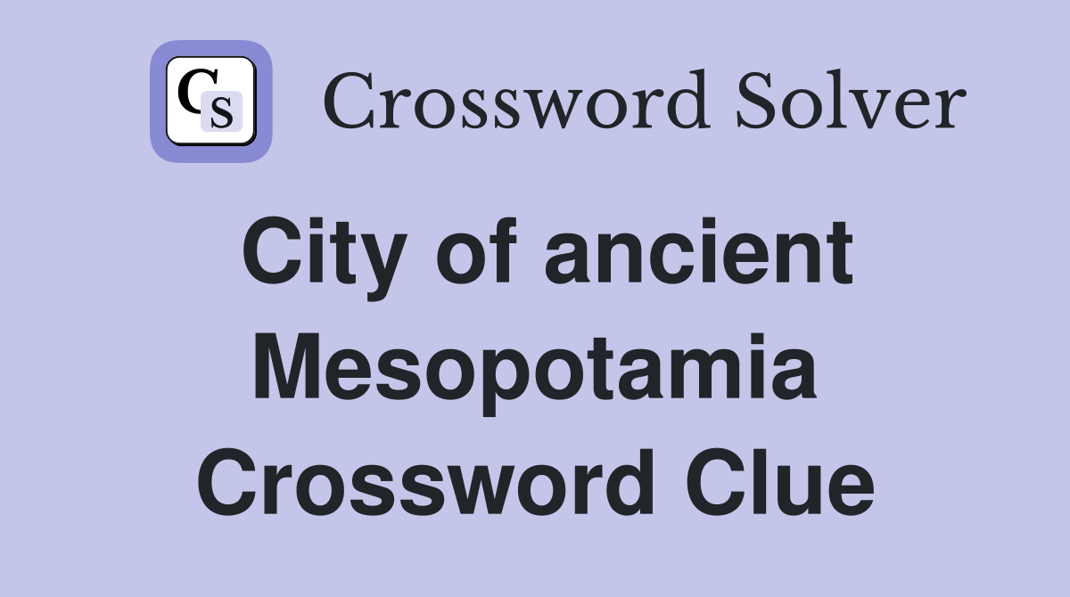 City of ancient Mesopotamia Crossword Clue