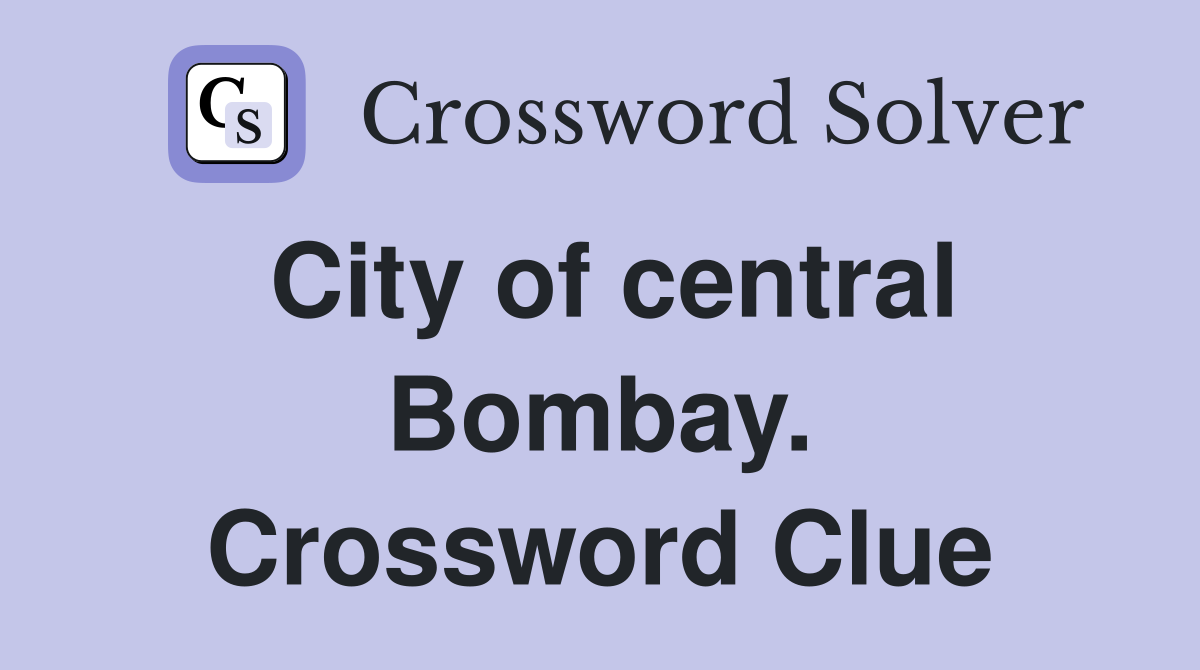 City of central Bombay. Crossword Clue