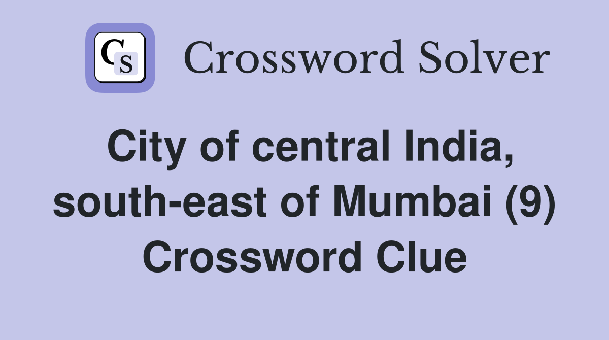 City of central India, south-east of Mumbai (9) Crossword Clue