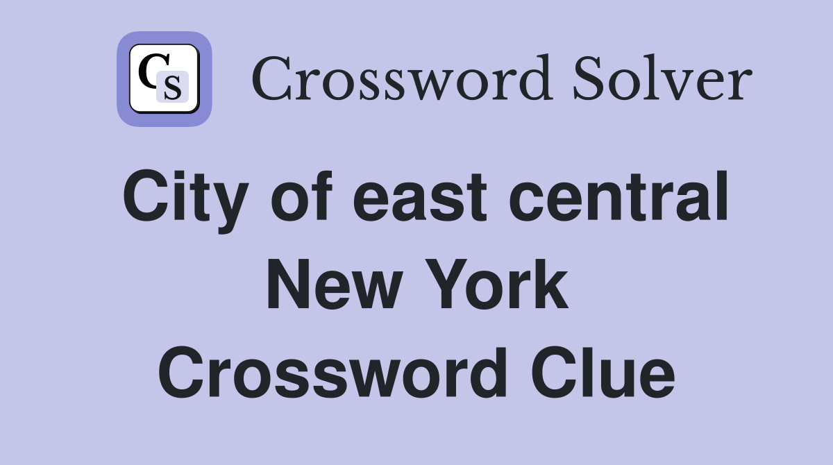 City of east central New York Crossword Clue
