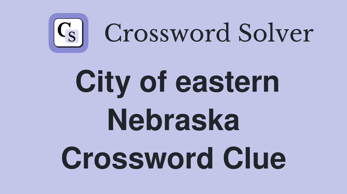 City of eastern Nebraska Crossword Clue