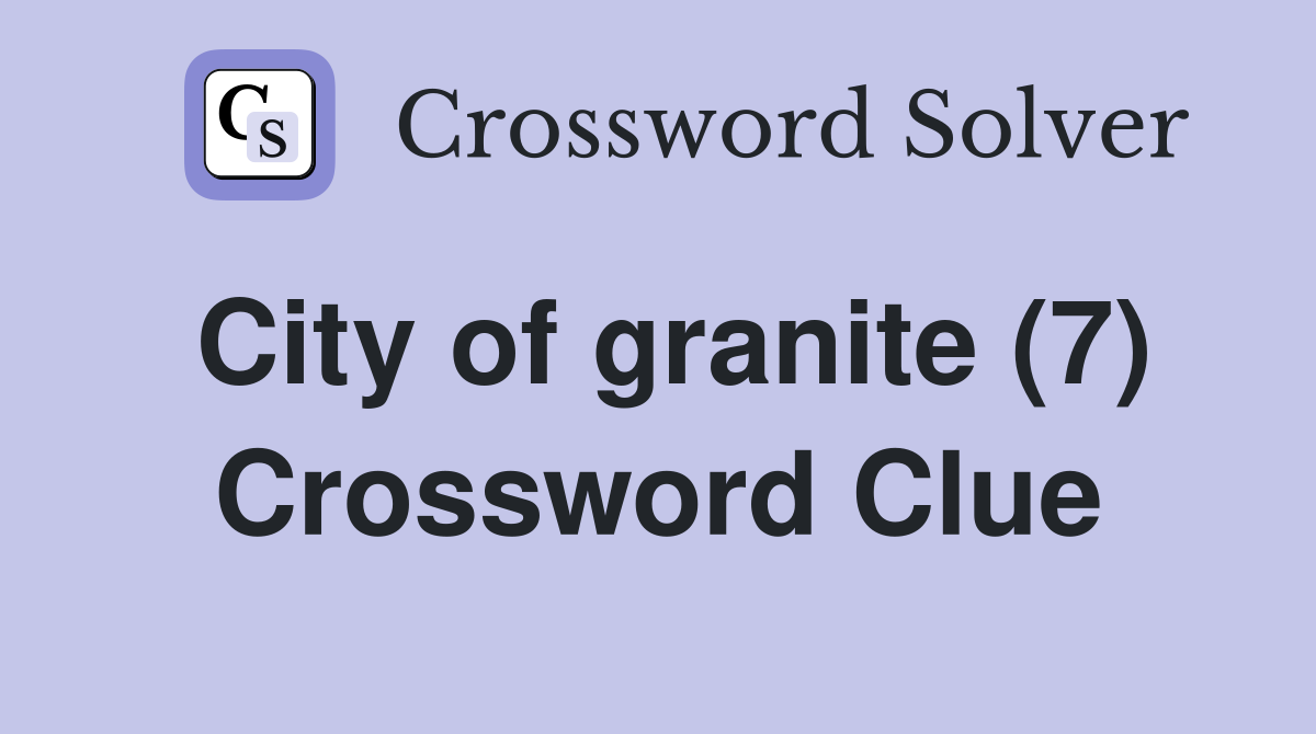 City of granite (7) Crossword Clue