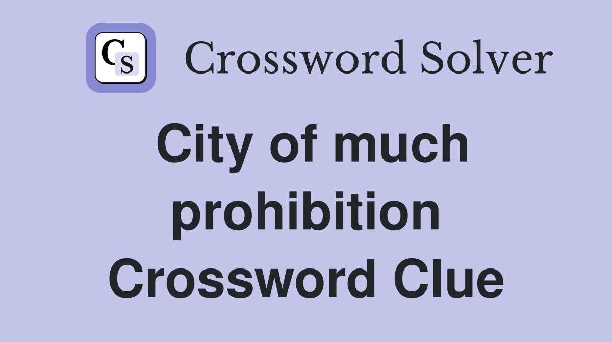 City of much prohibition Crossword Clue