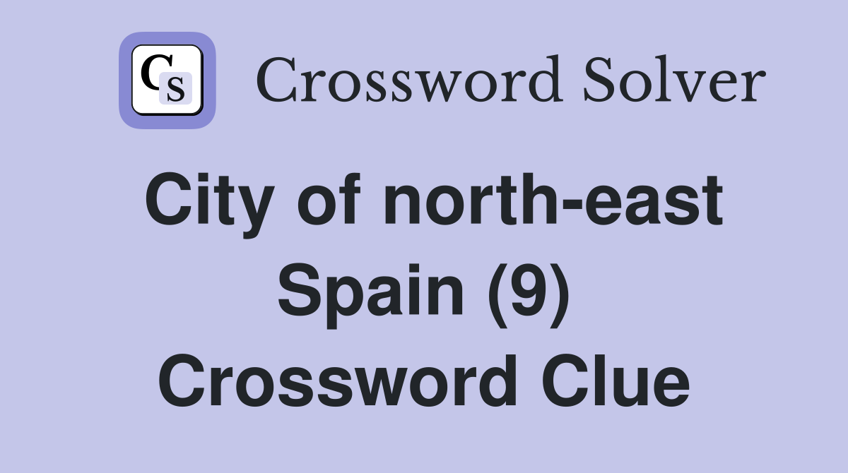 City of north-east Spain (9) Crossword Clue