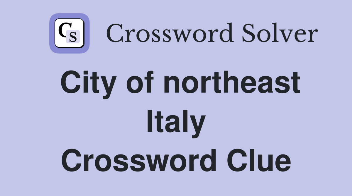 City of northeast Italy Crossword Clue