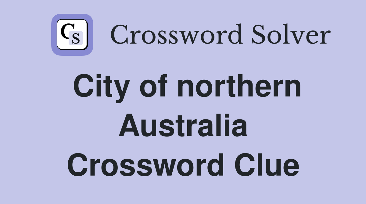 City of northern Australia Crossword Clue