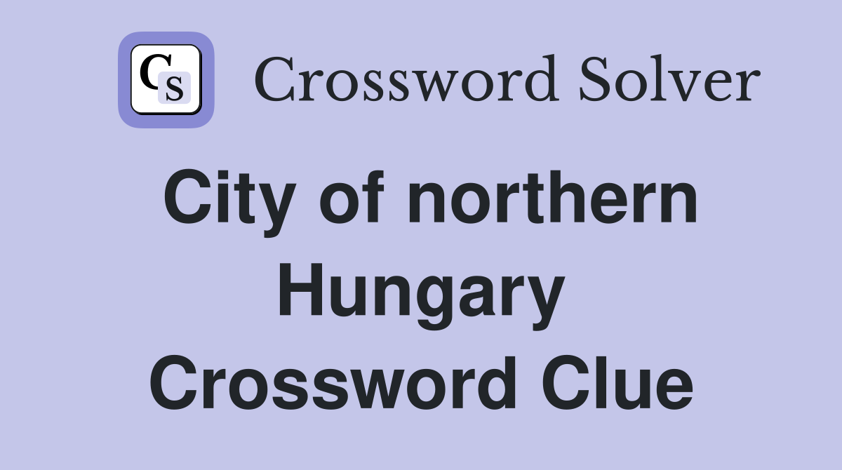 City of northern Hungary Crossword Clue