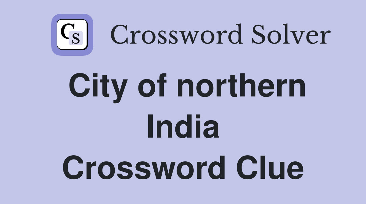 City of northern India Crossword Clue