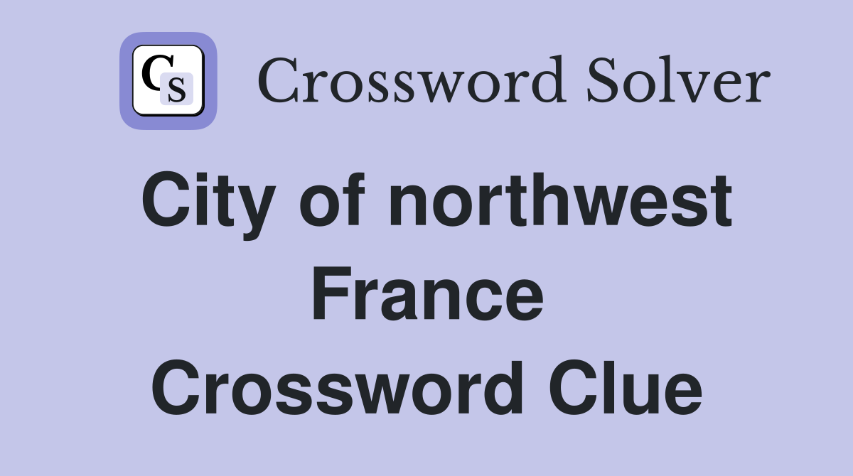 City of northwest France Crossword Clue