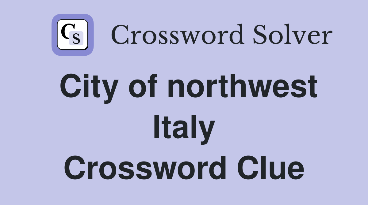 City of northwest Italy Crossword Clue