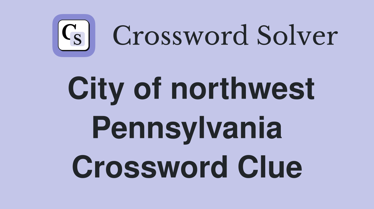 City of northwest Pennsylvania Crossword Clue