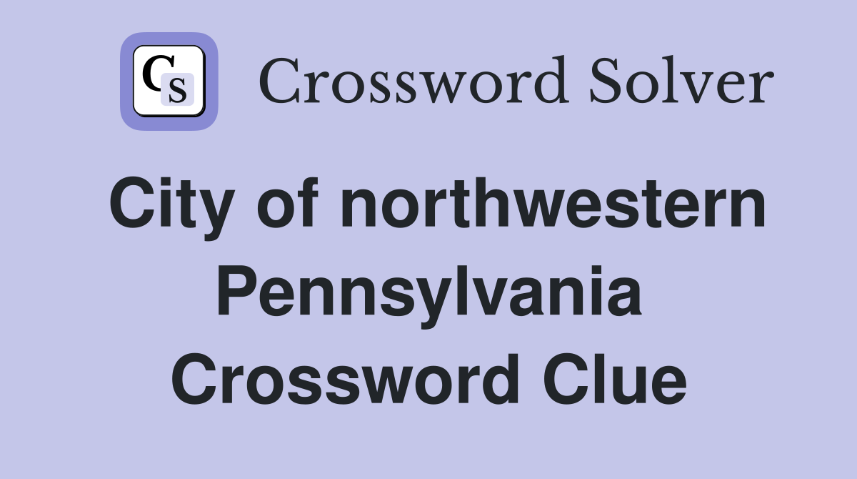 City of northwestern Pennsylvania Crossword Clue